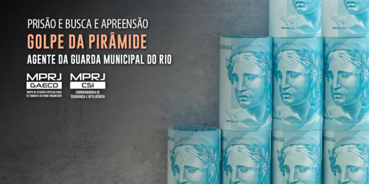 GAECO/MPRJ cumpre mandado de prisão contra agente da Guarda Municipal do Rio que aplicava o golpe da pirâmide