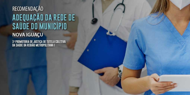 MPRJ expede Recomendação para que Nova Iguaçu promova adequações na rede de saúde do município