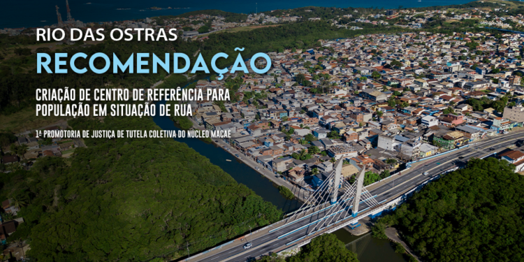 MPRJ recomenda a implementação de Centro de Referência para População em Situação de Rua em Rio das Ostras